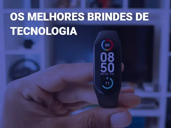 Os melhores brindes de tecnologia para presentear clientes e colaboradores