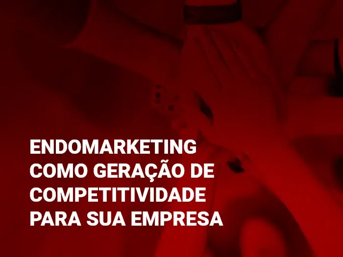 Endomarketing como geração de competitividade para sua empresa