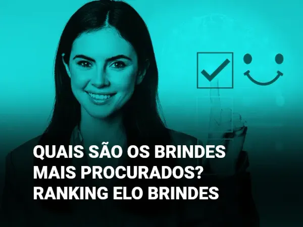 Quais são os brindes mais procurados? Ranking Elo Brindes