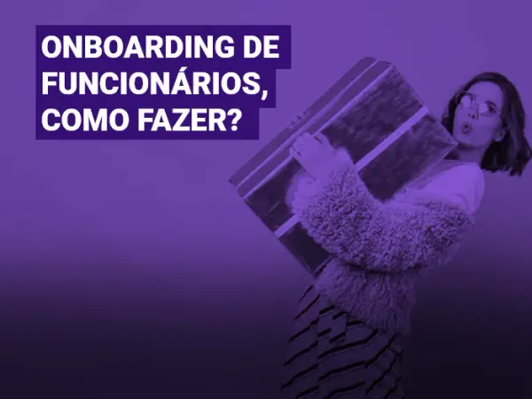 Onboarding de funcionários, como fazer?