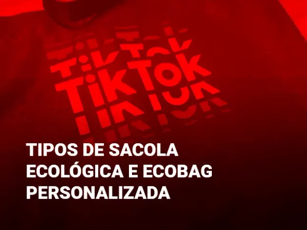 Tipos de sacola ecológica e ecobag personalizada