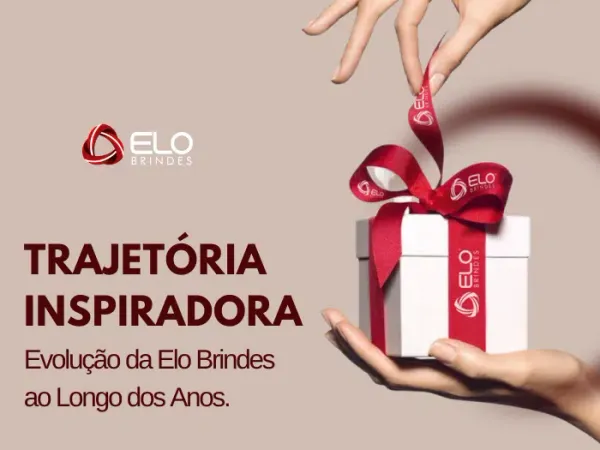 A jornada da Elo Brindes: construindo memórias inesquecíveis