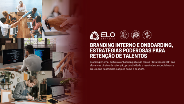 Branding Interno e Onboarding: use Brindes Personalizados para reter talentos